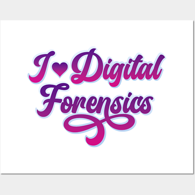 I Love Digital Forensics Wall Art by DFIR Diva